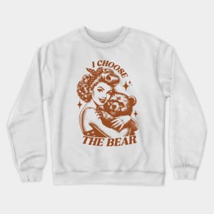 I Choose The Bear Trendy Vintage Retro Funny Crewneck Sweatshirt